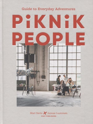 Item #7725 Piknik People : A Guidebook to Local Adventures. Mari Savio, Joonas Luotonen