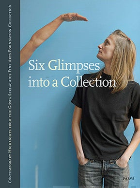 Item #7762 Six Glimpses into a Collection : Contemporary Highlights from the Gösta Serlachius...