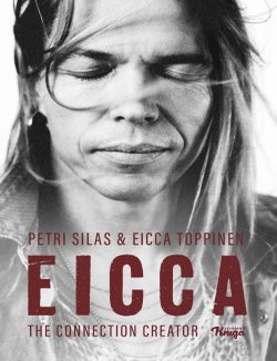 Item #7779 Eicca : The Connection Creator. Petri Silas, Eicca Toppinen.