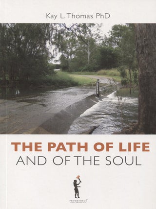 Item #7781 The Path of Life and of the Soul. Kay L. Thomas