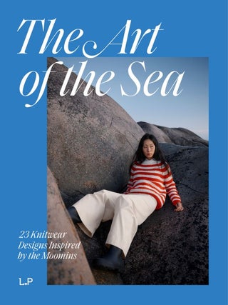 Item #7788 The Art of the Sea : 23 Knitwear Designs Inspired by the Moomins. Jonna Helin
