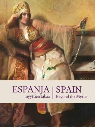 Item #7800 Espanja myyttien takaa = Spain Beyond the Myths. Helena Alonso, J. Oscar Carrascosa,...