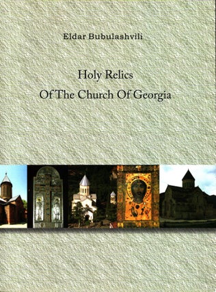 Item #781 Holy Relics of the Church of Georgia. Eldar Bubulashvili