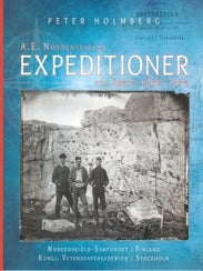 Item #7832 A. E. Nordenskiölds expeditioner till Arktis 1858-1883. Peter Holmberg