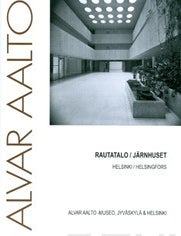 Item #7843 Alvar Aalto : Rautatalo, Helsinki = J&auml;rnhuset, Helsingfors. Alvar Aalto, Katariina Pakoma, Nicholas Mayow, Anna Schnitt.