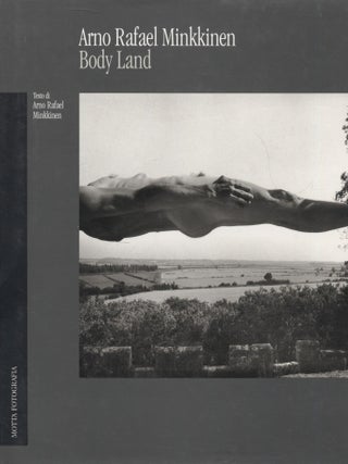 Item #7845 Arno Rafael Minkkinen : Body Land - Italian Edition. Arno Rafael Minkkinen,...