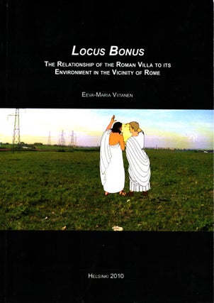 Item #787 Locus Bonus : The Relationship of the Roman Villa to Its Environment in the Vicinity of...