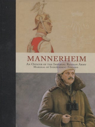 Item #7907 Mannerheim : An Officer of the Imperial Russian Army, Marshal of Independent Finland....