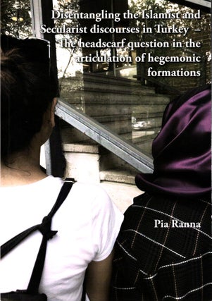 Item #792 Disentangling the Islamist and Secularist Discourses in Turkey : The Headscarf Question...