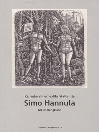 Kansainv&auml;linen exlibristaiteilija Simo Hannula = International Ex-Libris Artist Simo Hannula. Niklas Bengtsson, Soile Laaksonen.