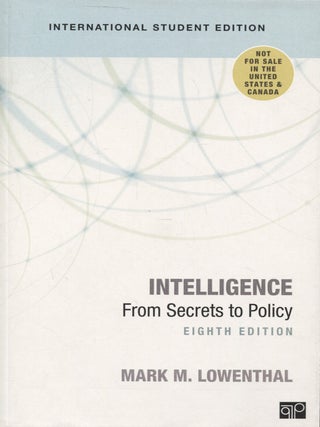 Item #7965 Intelligence : From Secrets to Policy : International Student Edition. Mark M. Lowenthal