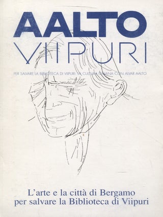 Item #7980 Aalto : Viipuri : L’arte e la citta di Bergamo per salvare la Biblioteca di Viipuri....
