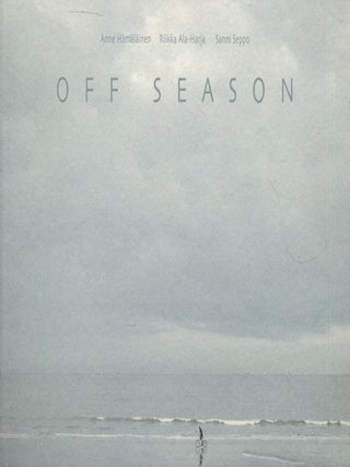 Item #7982 Off Season - Finnish Photography. Anne Hämäläinen, Riikka Ala-Harja,...