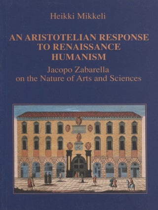 Item #7987 An Aristotelian Response to Renaissance Humanism : Jacopo Zabarella on the Nature of...