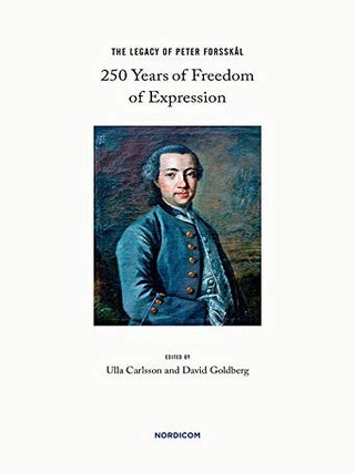 Item #8020 The Legacy of Peter Forssk&aring;l: 250 Years of Freedom of Expression. Ulla Carlsson,...