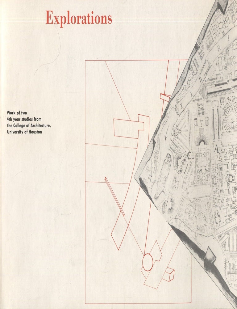Item #8035 Explorations : Work of Two 4th Year Studios from the College of Architecture, University of Houston. John Perry.