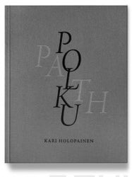 Item #8119 Polku = Path. Kari Holopainen, Anna-Kaisa Rastenberger