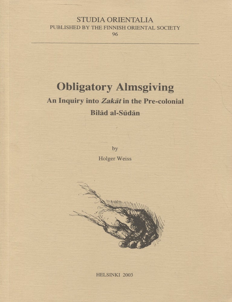 Item #8186 Obligatory Almsgiving : An Inquiry into Zakat in the Pre-Colonial Bilad al-Sudan. Holger Weiss.