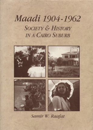Item #8192 Maadi 1904-1962 : Society and History in a Cairo Suburb. Samir W. Raafat