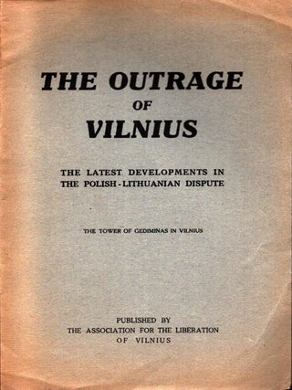 Item #820 The Outrage of Vilnius : The Latest Developments on the Polish-Lithuanian Dispute : The...