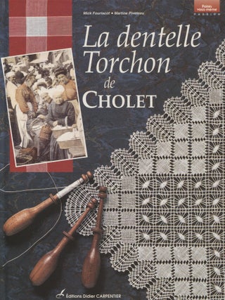 Item #8213 La dentelle torchon de Cholet. Mick Fouriscot, Martine Piveteau