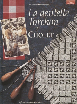 Item #8213 La dentelle torchon de Cholet. Mick Fouriscot, Martine Piveteau
