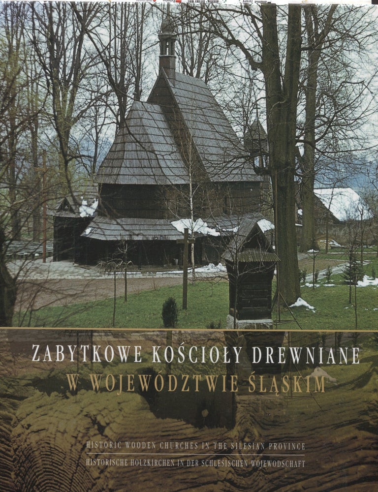Item #8222 Zabytkowe koscioly drewniane w wojewodztwie slaskim = Historic Wooden Churches in the Silesian Province = Historische Holzkirchen in der schlesischen Wojewodschaft