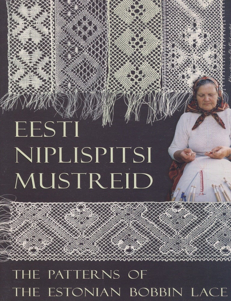 Item #8225 Eesti niplispitsi mustreid = The Patterns of the Estonian Bobbin Lace. Eeva Talts.