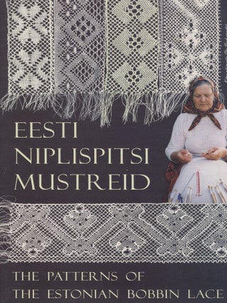 Item #8225 Eesti niplispitsi mustreid = The Patterns of the Estonian Bobbin Lace. Eeva Talts