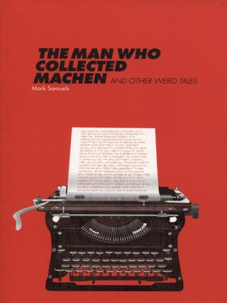 Item #8237 The Man Who Collected Machen and Other Weird Tales. Mark Samuels