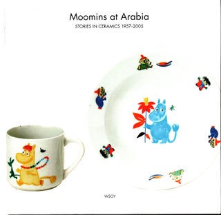 Item #824 Moomins at Arabia : Stories in Ceramics 1957-2005. Katarina Pettersson