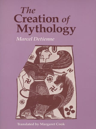 Item #8248 The Creation of Mythology. Marcel Detienne
