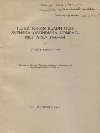 Item #8259 Peter Johan Bladh och Svenska Ostindiska Compagniet &aring;ren 1766&ndash;84. Birgit Lunelund