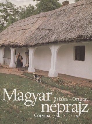 Item #8260 Magyar neprajz. Balassa Ivan, Ortutay Gyula