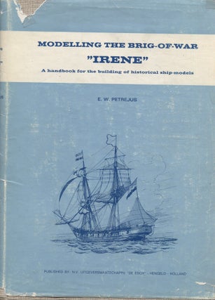 Item #8272 Modelling the Brig-of-War Irene : A Handbook for the Building of Historical...