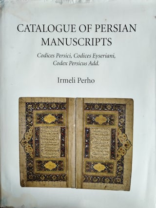 Item #8290 Catalogue of Persian Manuscripts : Codices Persici, Codices Eyseriani, Codex Persicus...