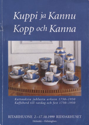 Item #8301 Kuppi ja kannu : kattauksia juhlasta arkeen 1750–1950 = Kopp och kanna : dukningar...