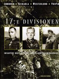 Item #8325 17. divisionen : Infanteri och artilleri i forts&auml;ttningskriget. Bj&ouml;rn Immonen