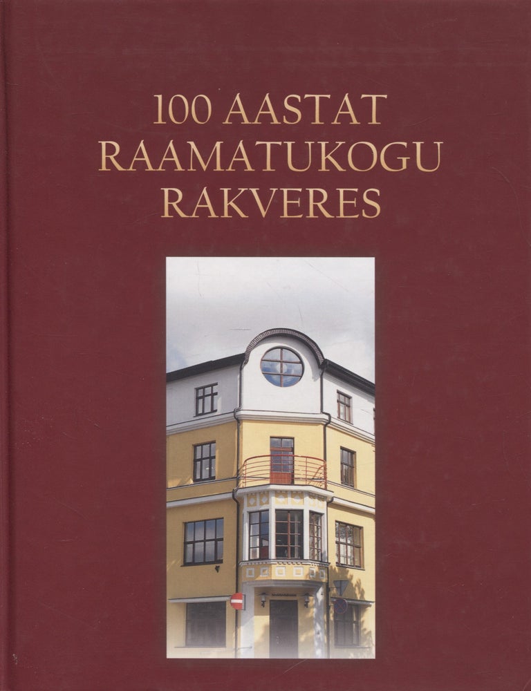 Item #8330 100 Aastat Raamatukogu Rakveres. Aili H&ouml;&ouml;velsoo.