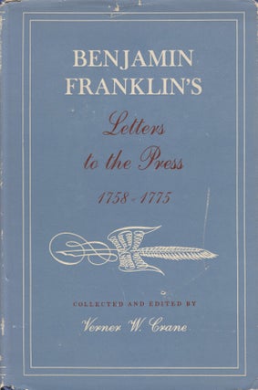 Item #8332 Benjamin Franklin's Letters to the Press 1758-1775. Verner Winslow Crane