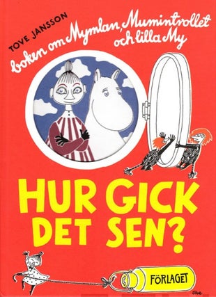 Item #8347 Hur gick det sen? : Boken om Mymlan, Mumintrollet och lilla My. Tove Jansson