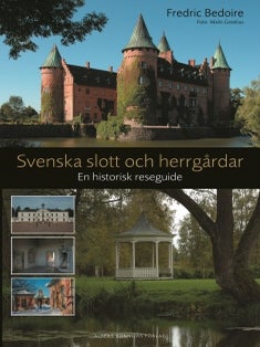 Item #8350 Svenska slott och herrg&aring;rdar : En historisk reseguide. Fredric Bedoire