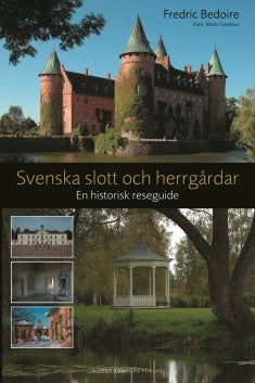 Item #8350 Svenska slott och herrgårdar : En historisk reseguide. Fredric Bedoire