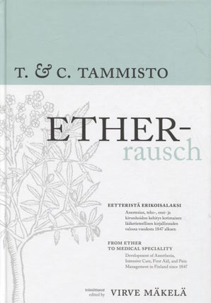 Item #8358 Ether-Rausch : eetteristä erikoisalaksi : anestesian, teho-, ensi ja kivunhoidon...
