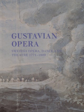 Item #8362 Gustavian Opera : An Interdisciplinary Reader in Swedish Opera, Dance and Theatre,...