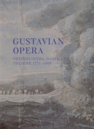 Item #8362 Gustavian Opera : An Interdisciplinary Reader in Swedish Opera, Dance and Theatre,...