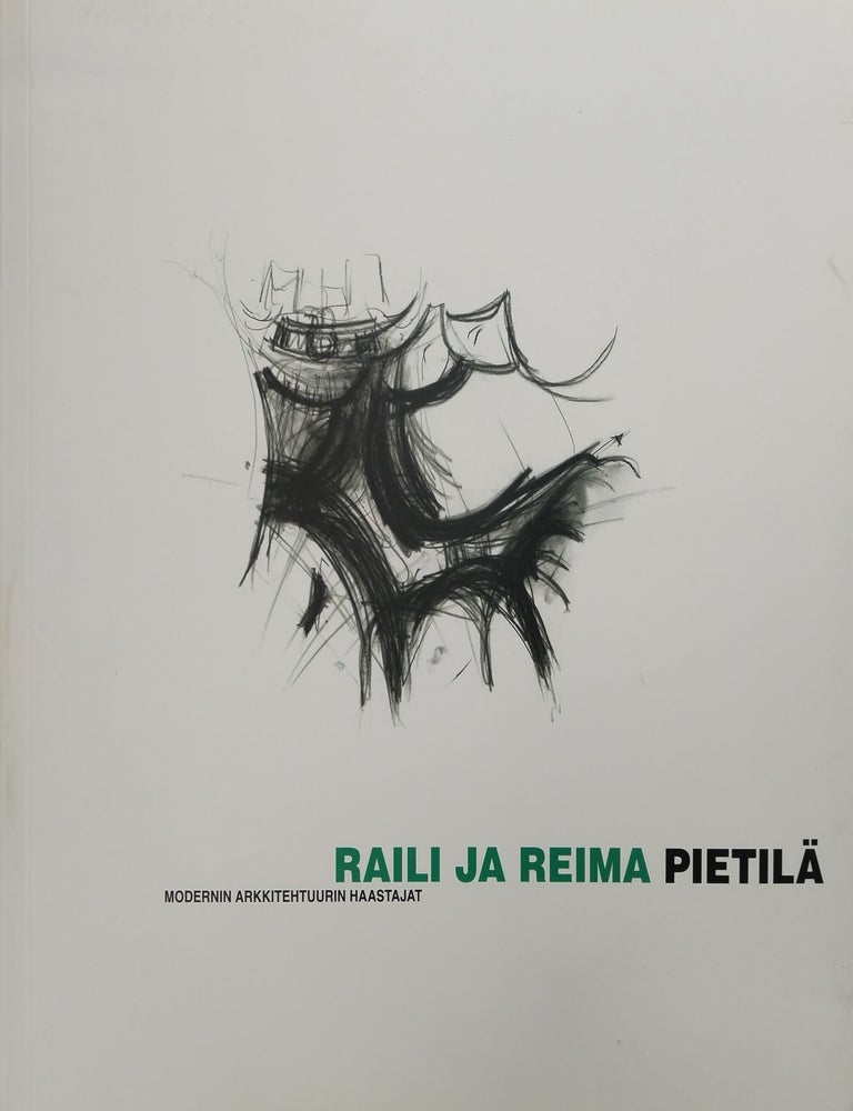 Item #8392 Raili ja Reima Pietil&auml; : Modernin arkkitehtuurin haastajat - Finnish Architecture. Raili Pietil&auml;, Reima Pietil&auml;, Eriika Johansson, Kristiina Paatero, Timo Tuomi.