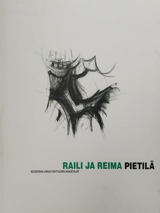 Raili ja Reima Pietil&auml; : Modernin arkkitehtuurin haastajat - Finnish Architecture. Raili Pietil&auml;, Reima Pietil&auml;.