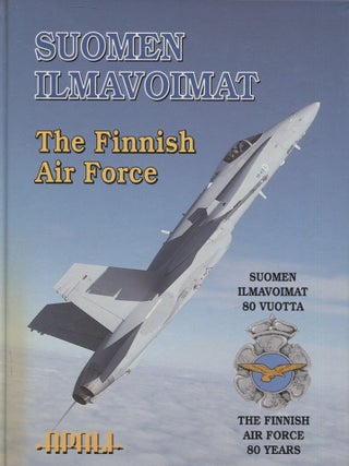 Item #8448 Suomen ilmavoimat 80 vuotta = The Finnish Air Force 80 Years. Kalevi Reiman, Heikki...