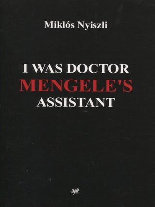 Item #8457 I Was Doctor Mengele's Assistant : The Memoirs of an Auschwitz Physician. Miklos...
